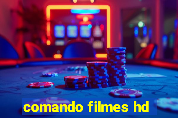 comando filmes hd